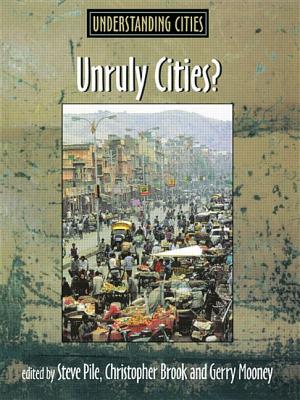 Unruly Cities?: Order/Disorder - Brook, Chris (Editor), and Mooney, Gerry, Dr. (Editor), and Pile, Steve (Editor)