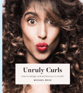 Unruly Curls: How to Manage, Style and Love Your Curly Hair