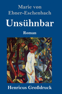 Uns?hnbar (Gro?druck): Roman