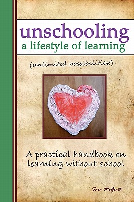 Unschooling: A Lifestyle of Learning - McGrath, Sara
