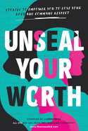 Unseal Your Worth: Stories to Empower Your to Love Your Body and Command Respect