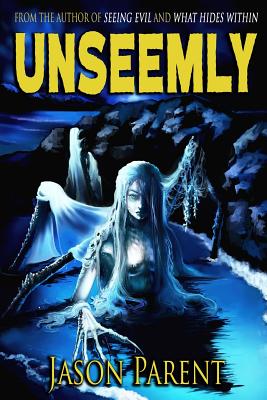 Unseemly: A Novella of Horror - Parent, Jason