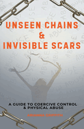 Unseen Chains & Invisible Scars