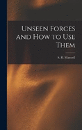 Unseen Forces and How to Use Them