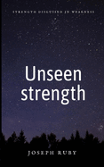 Unseen strength: Strength disguised in weakness