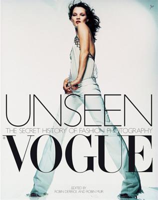 Unseen Vogue: The Secret History of Fashion Photography - Hachette UK