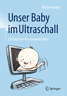 Unser Baby Im Ultraschall: Ein Begleiter Fur Werdende Eltern