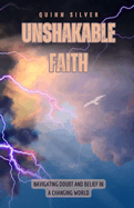 Unshakable Faith: Navigating Doubt and Belief in a Changing World