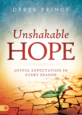 Unshakable Hope: Joyful Expectation in Every Season - Prince, Derek