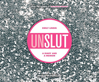 Unslut: A Diary and a Memoir - Lindin, Emily, Ms., and Yuen, Erin (Narrator), and Cottle, Elizabeth (Narrator)