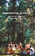 Unsmothering Girlhood: The Social Geometry of the Sisterhood Wound