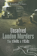 Unsolved London Murders: The 1940s & 1950s