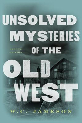 Unsolved Mysteries of the Old West - Jameson, W C