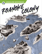 Unsolved Mysteries: Roanoke Colony