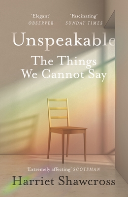 Unspeakable: The Things We Cannot Say - Shawcross, Harriet