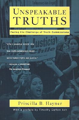Unspeakable Truths: Confronting State Terror and Atrocity - Hayner, Priscilla B
