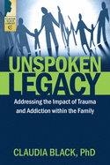 Unspoken Legacy: Addressing the Impact of Trauma and Addiction within the Family