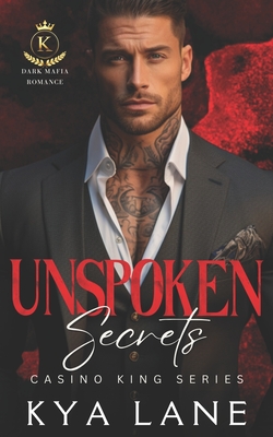 Unspoken Secrets: A Dark Forbidden Mafia Romance - Lane, Kya