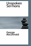 Unspoken Sermons - MacDonald, George