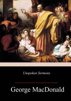 Unspoken Sermons - MacDonald, George