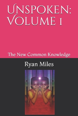 Unspoken: Volume 1: The New Common Knowledge - Miles, Ryan