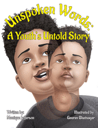 Unspoken Words: A Youth's Untold Story