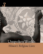 Unspoken Worlds: Women's Religious Lives