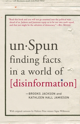 Unspun: Finding Facts in a World of Disinformation - Jackson, Brooks, and Jamieson, Kathleen Hall