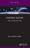 Unstable Nature: Order, Entropy, Becoming