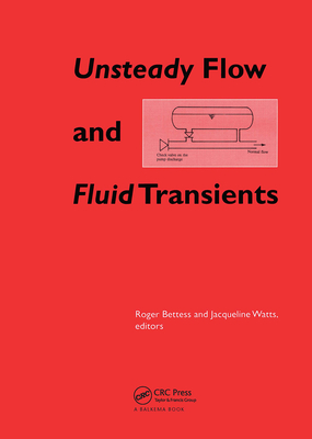 Unsteady Flow and Fluid Transients - Bettess, Roger (Editor), and Watts, Jacqueline (Editor)
