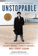 Unstoppable [export Edition--Paperback]: Siggi B. Wilzig's Astonishing Journey from Auschwitz Survivor and Penniless Immigrant to Wall Street Legend