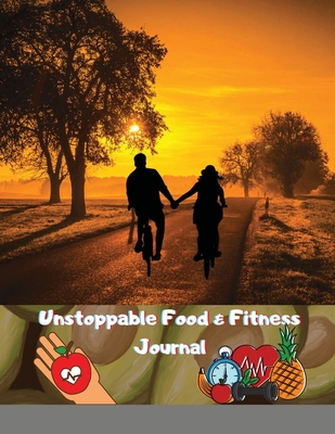 Unstoppable Food & Fitness Journal: Fun & Interactive Food & Fitness Planner for Weight Loss and Diet Plans With Daily Inspirations - Kasum, Maxim