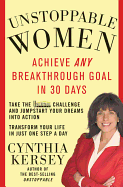 Unstoppable Women: Achieve Any Breakthrough Goal in 30 Days