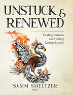 Unstuck & Renewed: Healing Burnout and Finding Lasting Balance