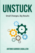 Unstuck: Small Changes, Big Results