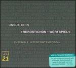 Unsuk Chin: Akrostichon-Wortspiel
