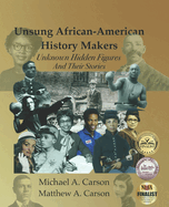 Unsung African-American History Makers: Unknown Hidden Figures And Their Stories