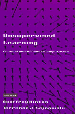 Unsupervised Learning: Foundations of Neural Computation - Hinton, Geoffrey (Editor), and Sejnowski, Terrence J (Editor)
