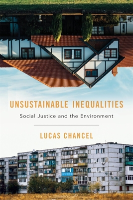 Unsustainable Inequalities: Social Justice and the Environment - Chancel, Lucas, and Debevoise, Malcolm (Translated by)