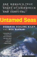 Untamed Seas: One Woman's True Story of Shipwreck and Survival - Kiley, Deborah Scaling, and Noonan, Meg Lukens