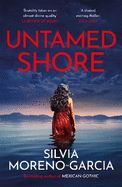 Untamed Shore: by the bestselling author of Mexican Gothic