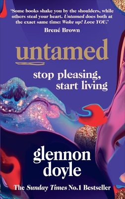 Untamed: Stop Pleasing, Start Living - Doyle, Glennon