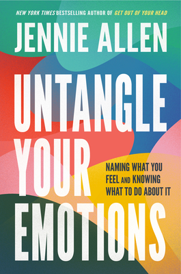 Untangle Your Emotions: Naming What You Feel and Knowing What to Do about It - Allen, Jennie