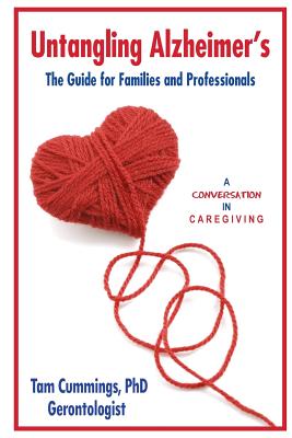 Untangling Alzheimer's: The Guide for Families and Professionals - Cummings, Tam