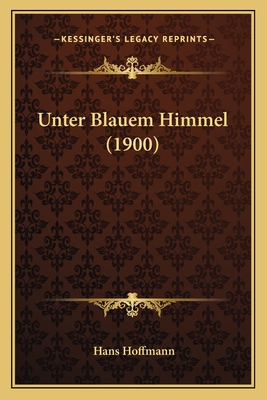 Unter Blauem Himmel (1900) - Hoffmann, Hans