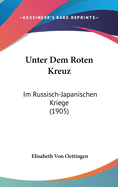 Unter Dem Roten Kreuz: Im Russisch-Japanischen Kriege (1905)