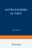 Unter Raubern in Tibet: Gefahren Und Freuden Eines Forscherlebens