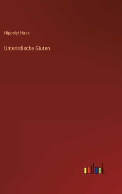 Unterirdische Gluten - Haas, Hippolyt