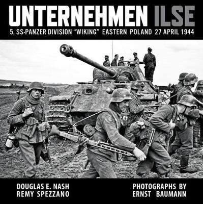 Unternehmen Ilse: 5. Ss-Panzer Division "Wiking" Eastern Front 27 April 1944 - Nash, Douglas, and Spezzano, Remy