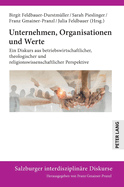 Unternehmen, Organisationen und Werte: Ein Diskurs aus betriebswirtschaftlicher, theologischer und religionswissenschaftlicher Perspektive